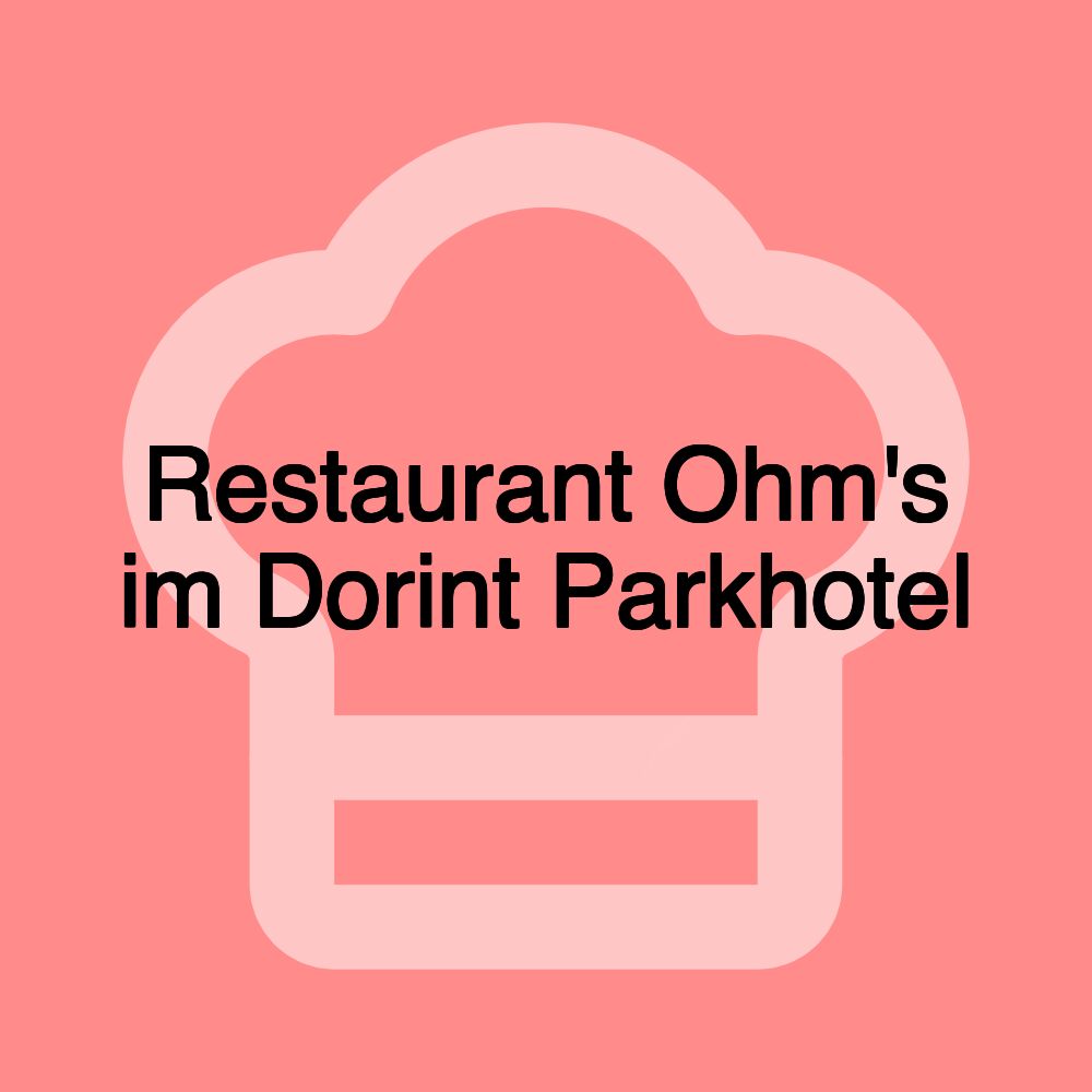 Restaurant Ohm's im Dorint Parkhotel