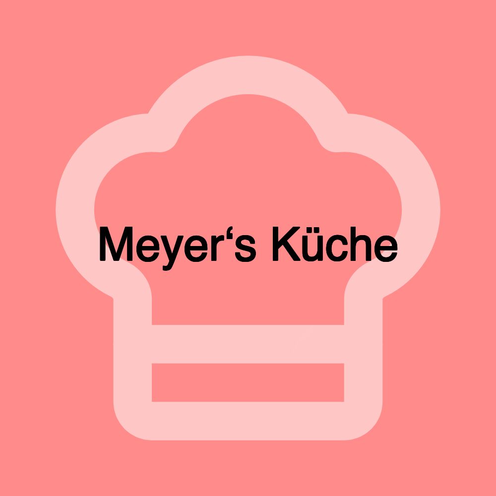 Meyer‘s Küche