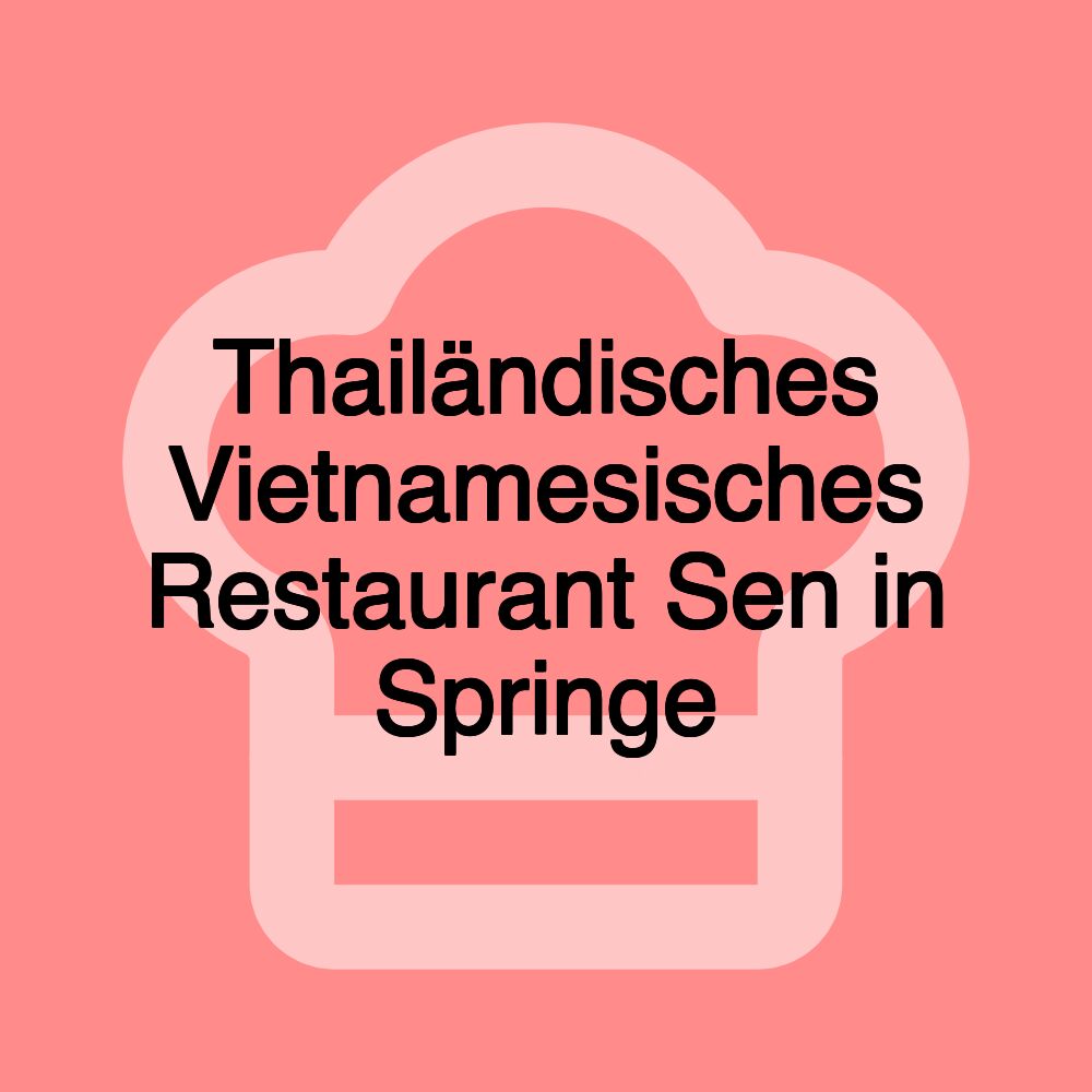 Thailändisches Vietnamesisches Restaurant Sen in Springe