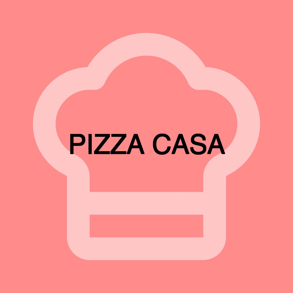 PIZZA CASA