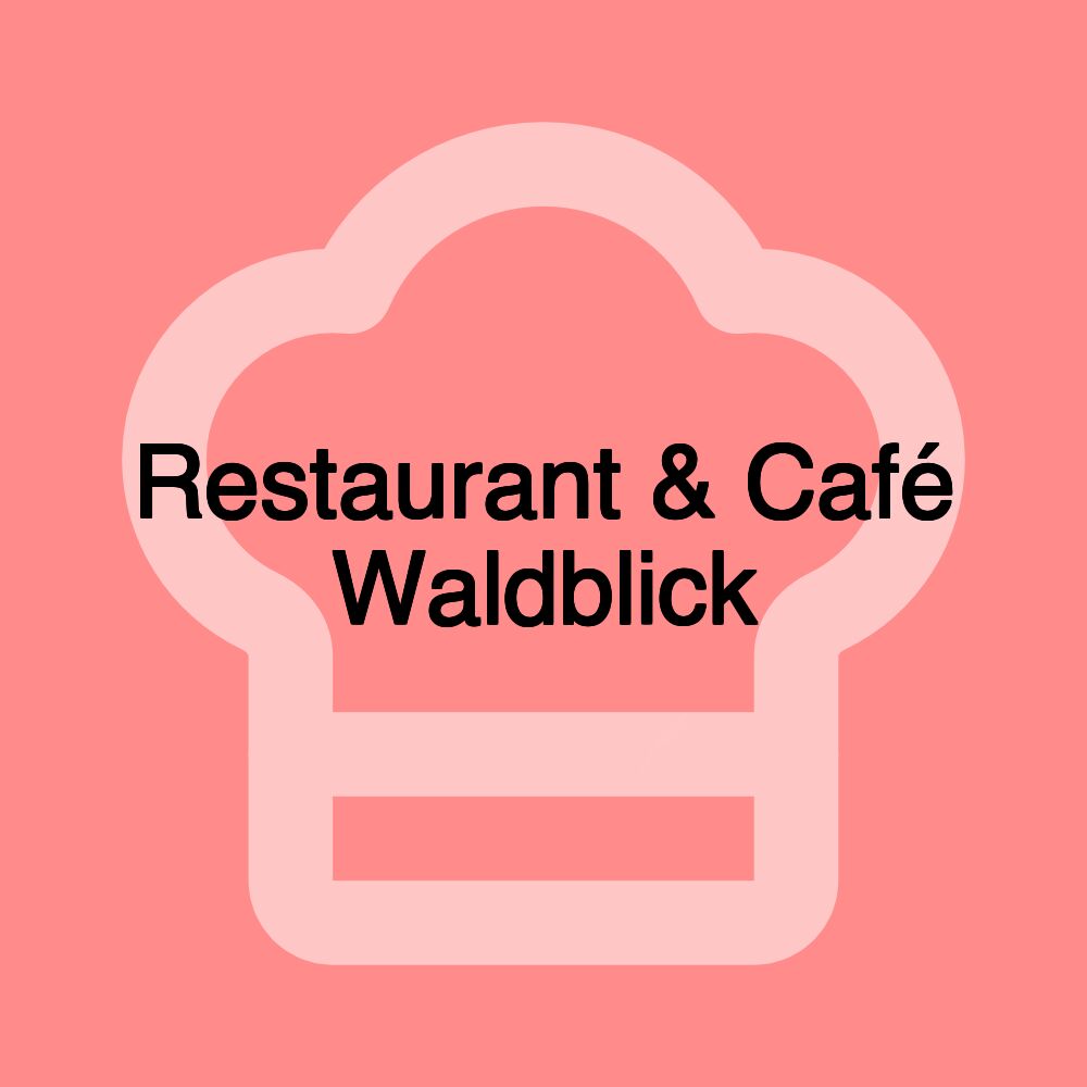 Restaurant & Café Waldblick