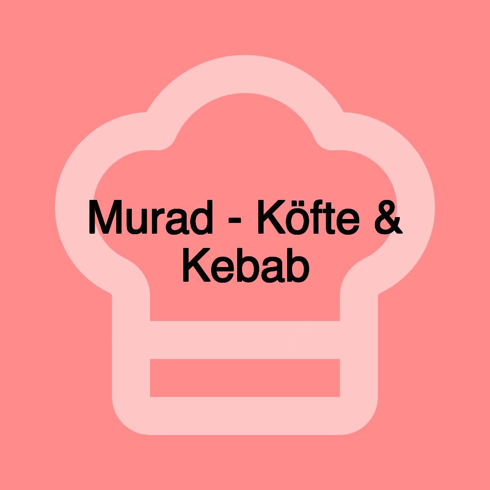 Murad - Köfte & Kebab