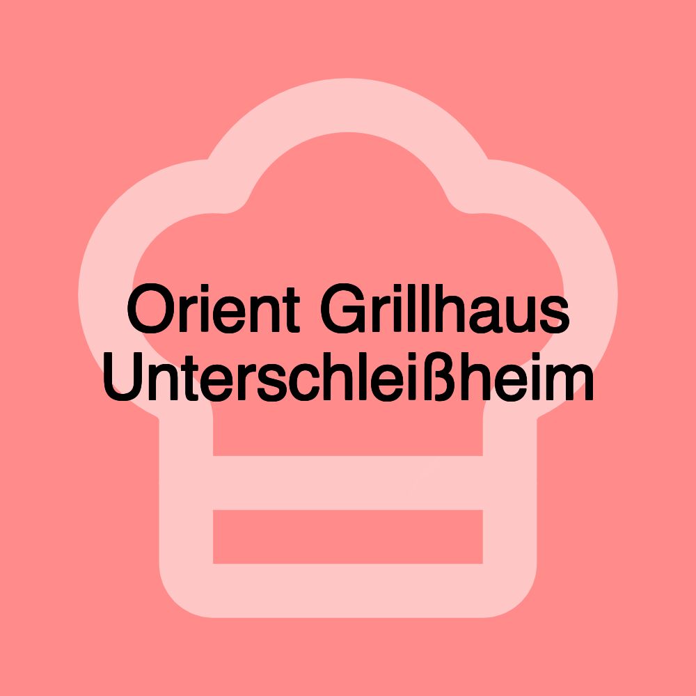 Orient Grillhaus Unterschleißheim