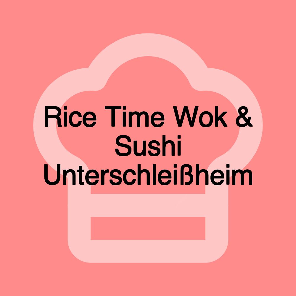 Rice Time Wok & Sushi Unterschleißheim