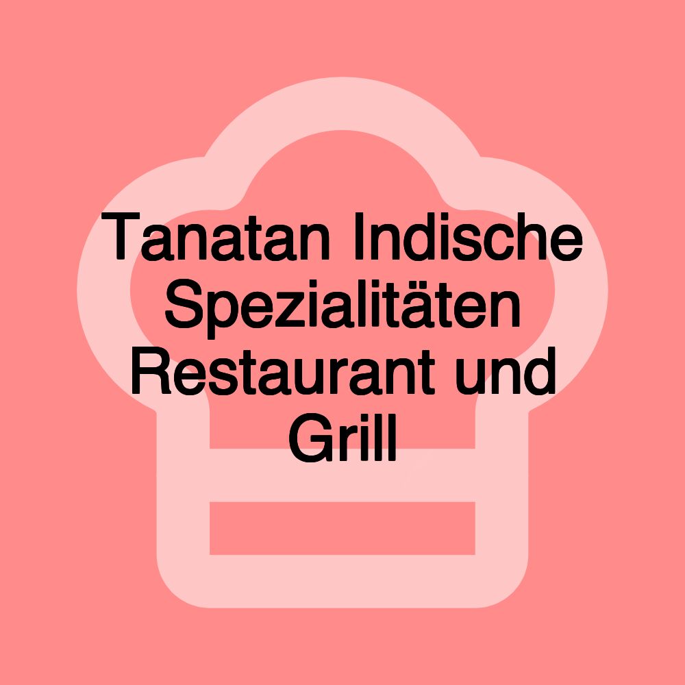 Tanatan Indische Spezialitäten Restaurant und Grill