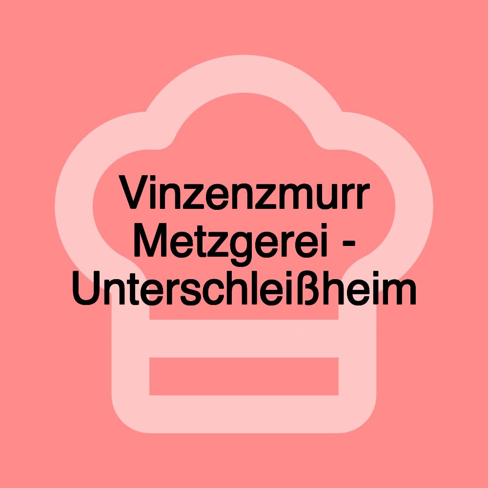 Vinzenzmurr Metzgerei - Unterschleißheim