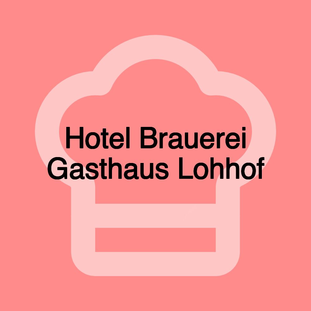 Hotel Brauerei Gasthaus Lohhof