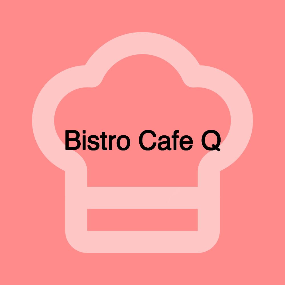 Bistro Cafe Q