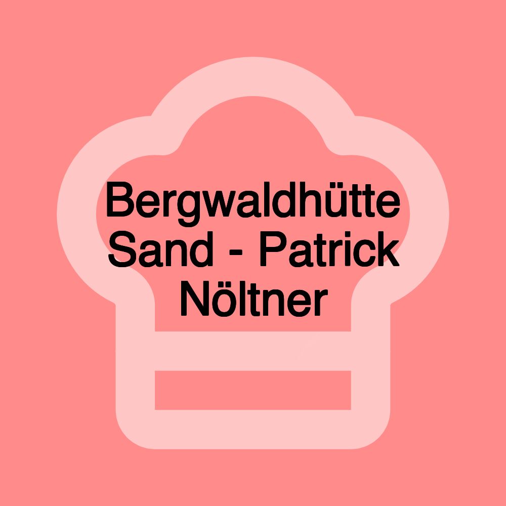 Bergwaldhütte Sand - Patrick Nöltner