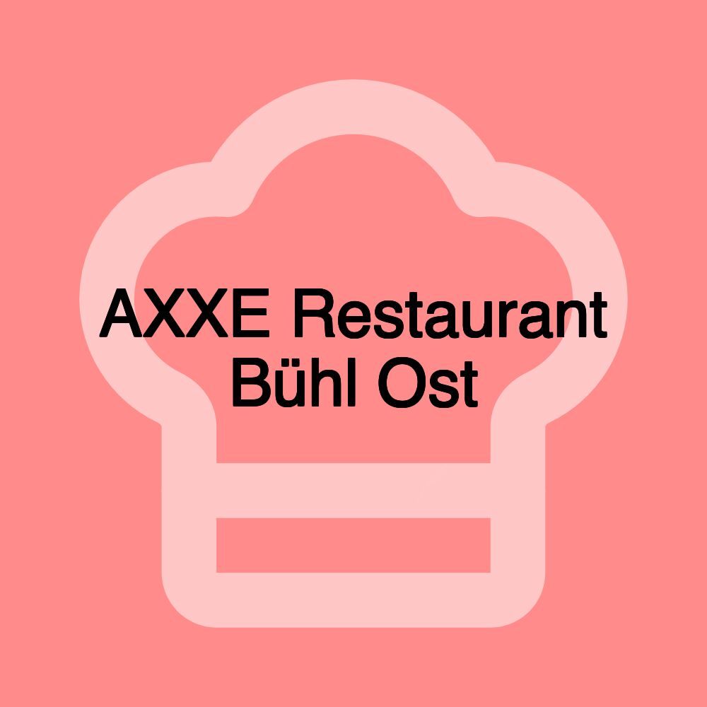 AXXE Restaurant Bühl Ost