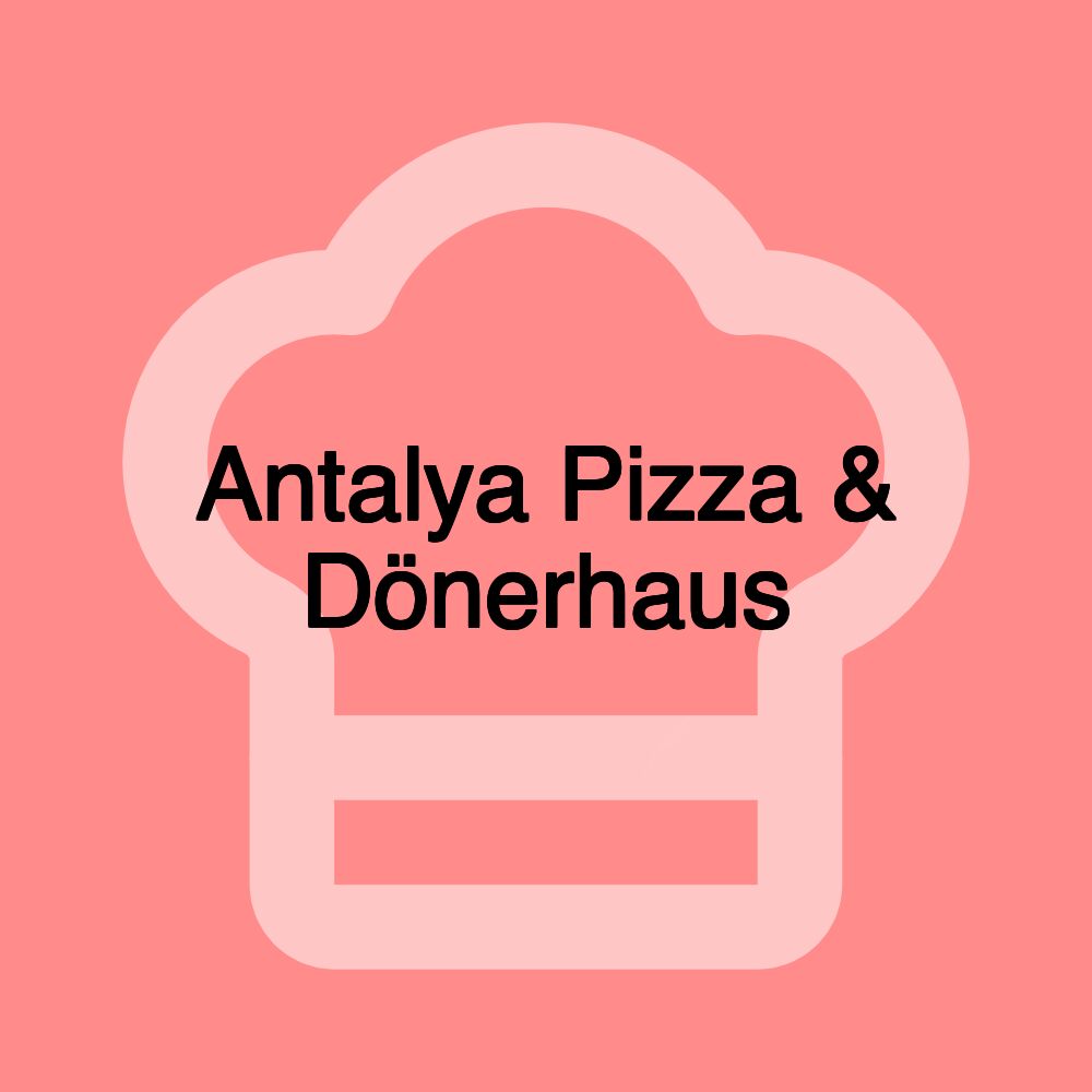 Antalya Pizza & Dönerhaus