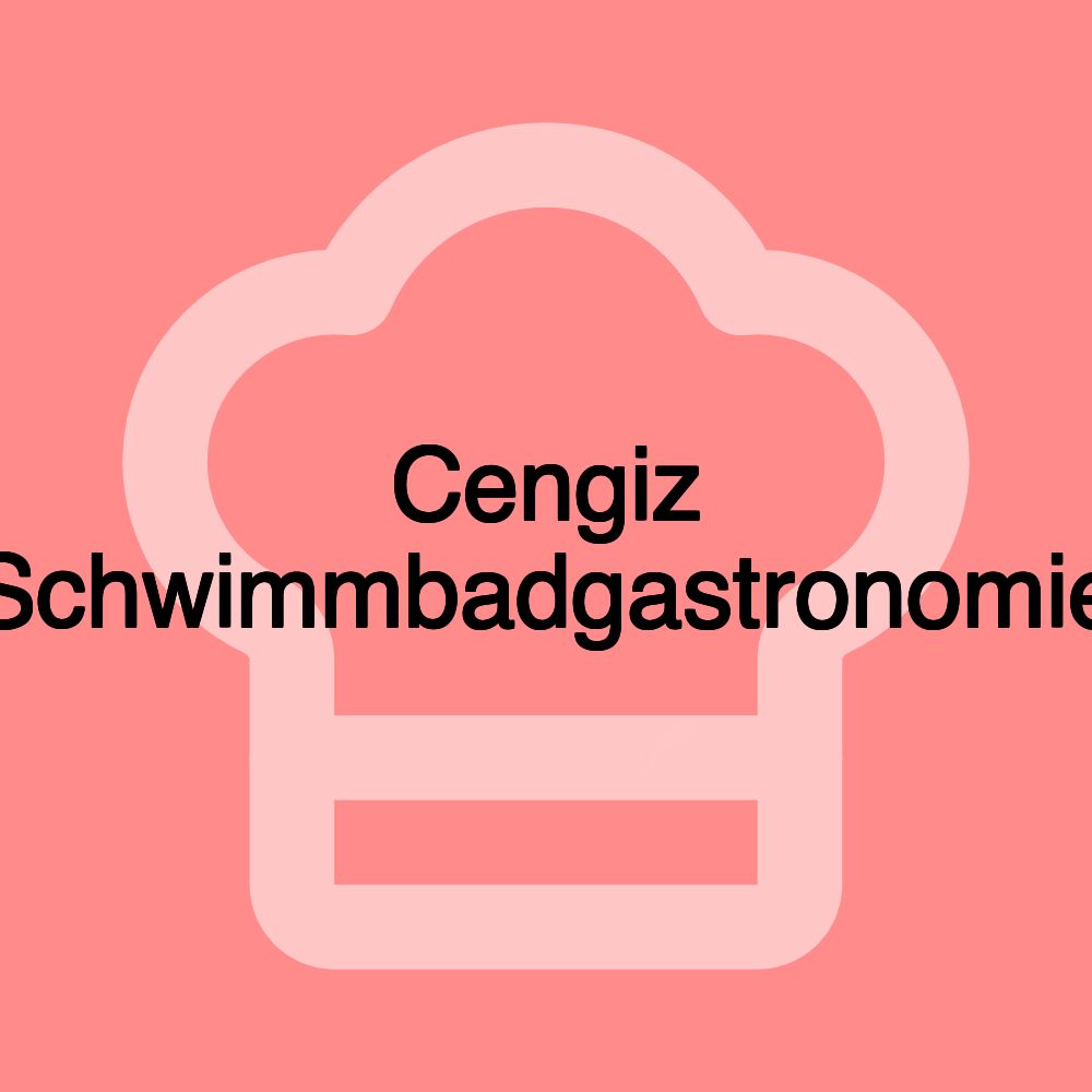 Cengiz Schwimmbadgastronomie