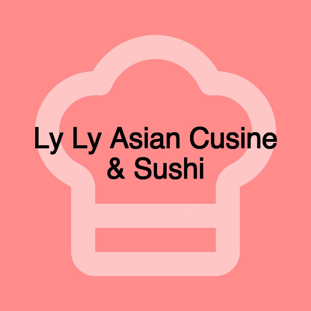 Ly Ly Asian Cusine & Sushi