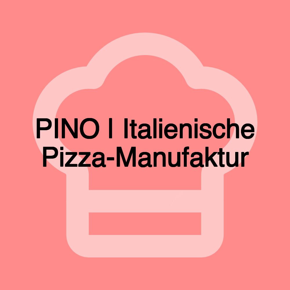 PINO | Italienische Pizza-Manufaktur