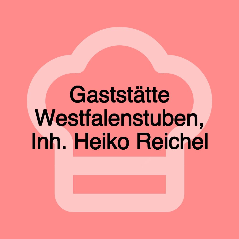 Gaststätte Westfalenstuben, Inh. Heiko Reichel