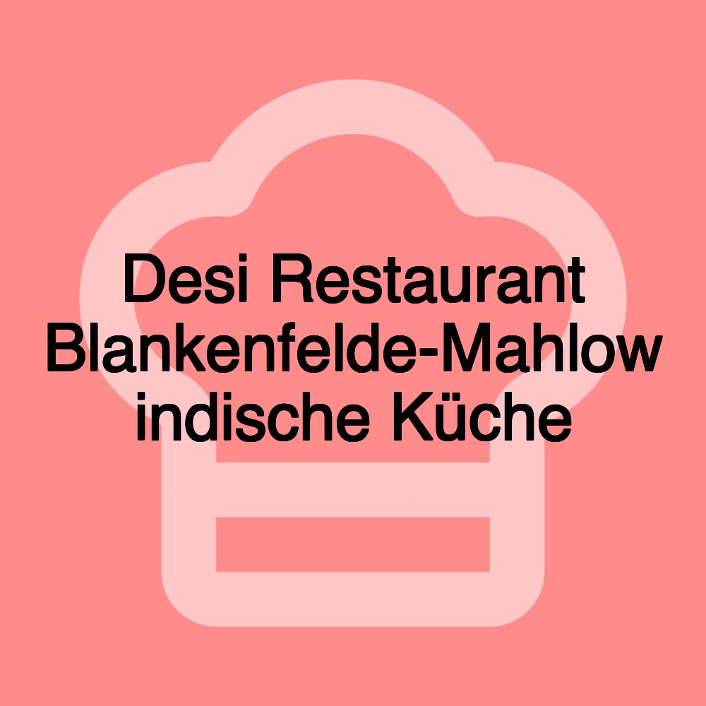 Desi Restaurant Blankenfelde-Mahlow indische Küche