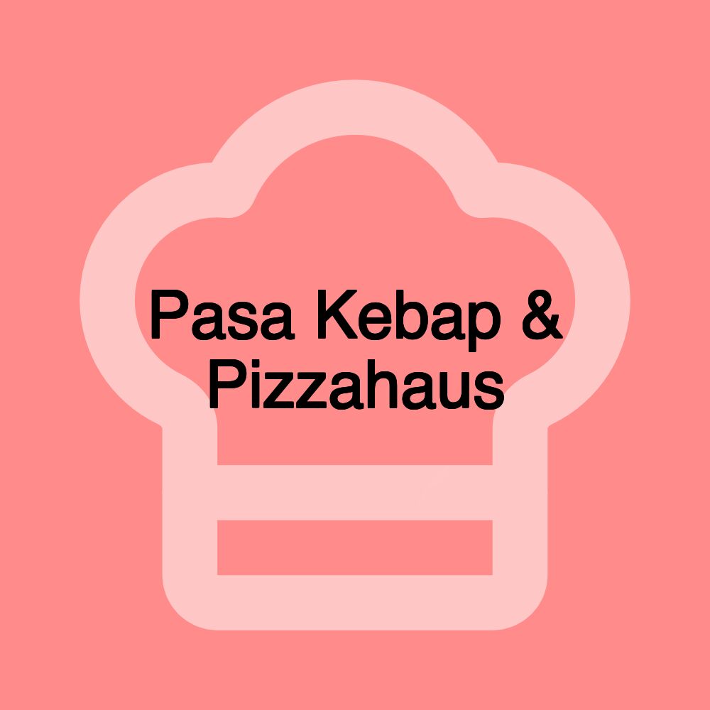 Pasa Kebap & Pizzahaus