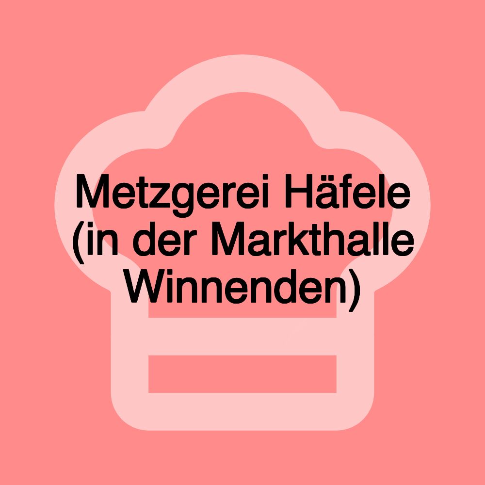 Metzgerei Häfele (in der Markthalle Winnenden)