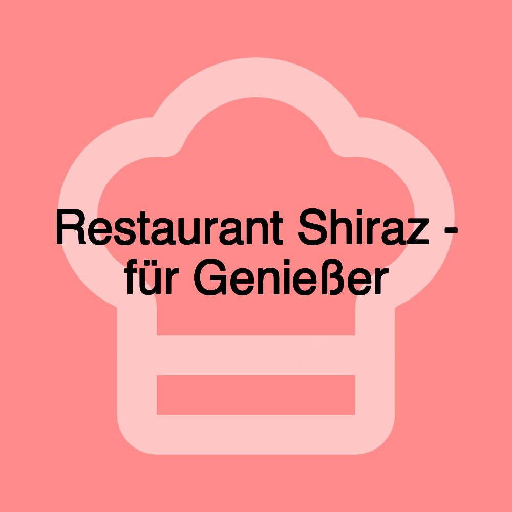 Restaurant Shiraz - für Genießer