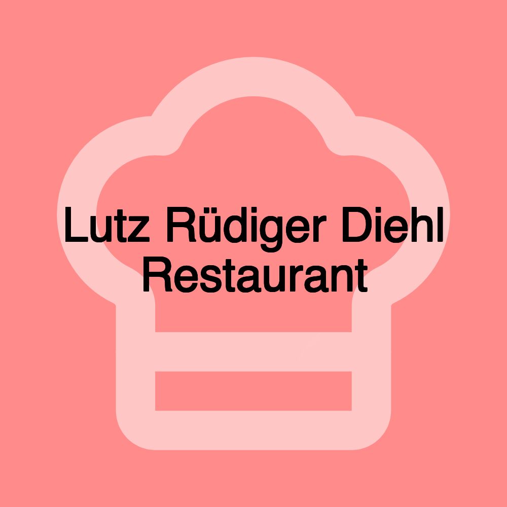 Lutz Rüdiger Diehl Restaurant