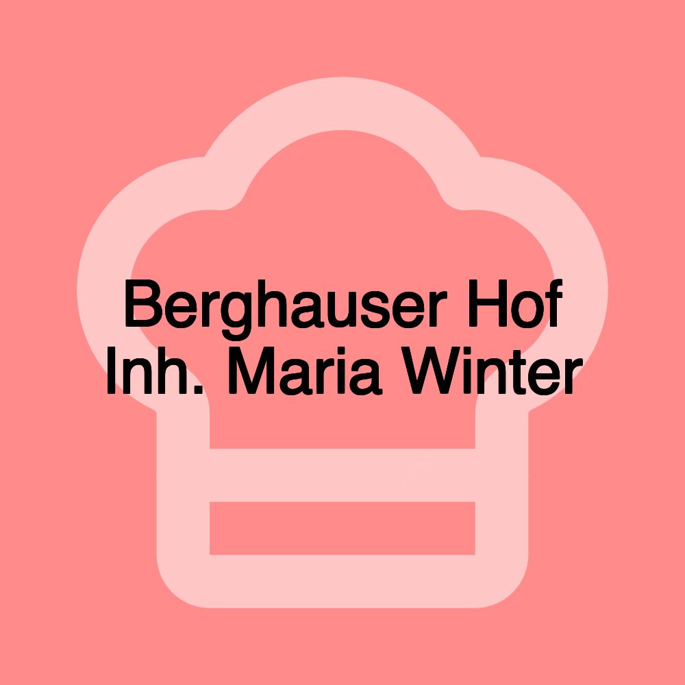 Berghauser Hof Inh. Maria Winter