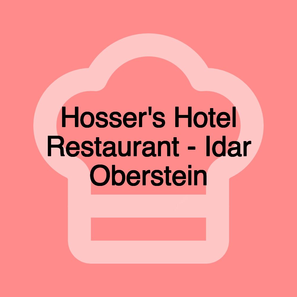 Hosser's Hotel Restaurant - Idar Oberstein