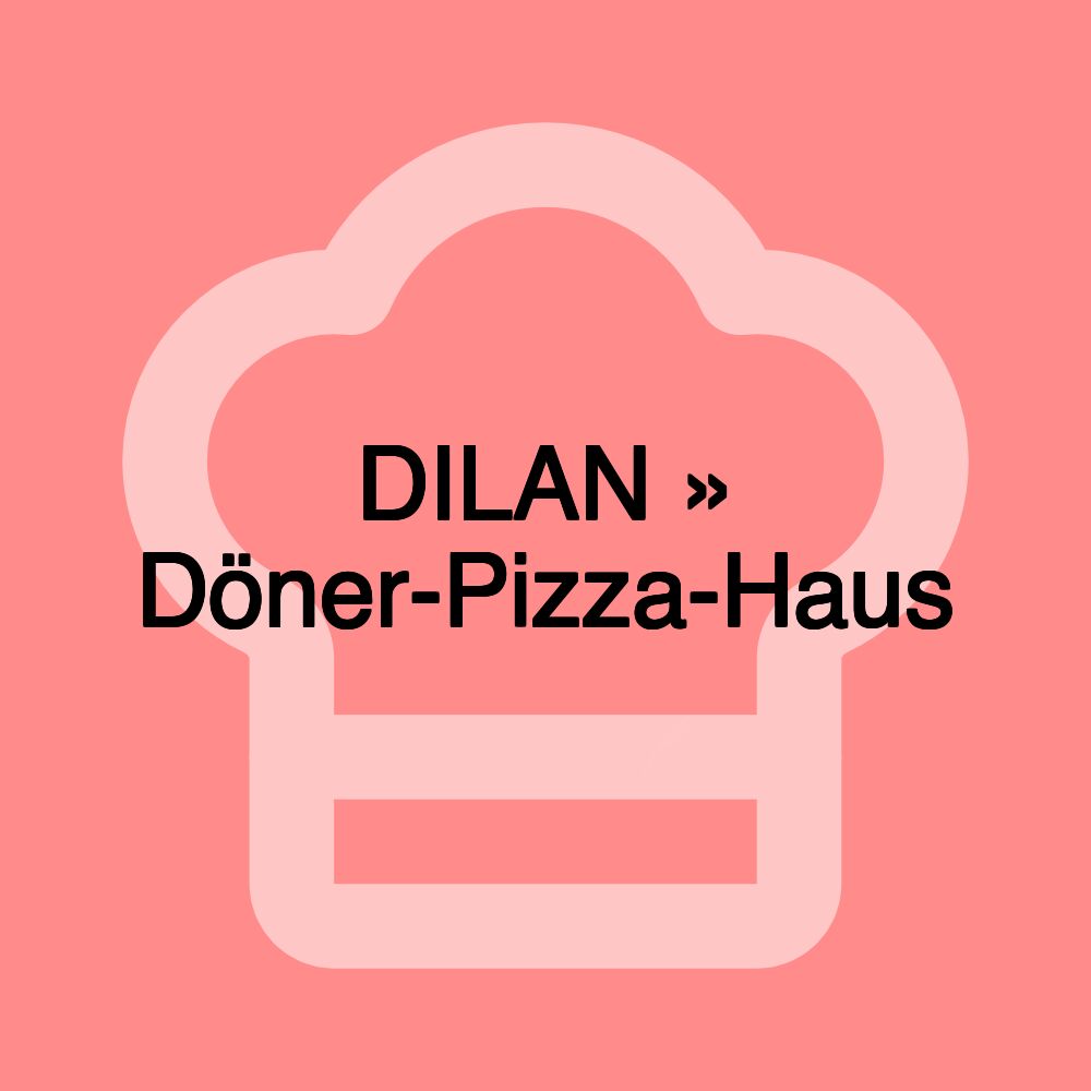 DILAN » Döner-Pizza-Haus