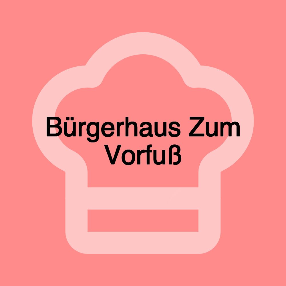 Bürgerhaus Zum Vorfuß