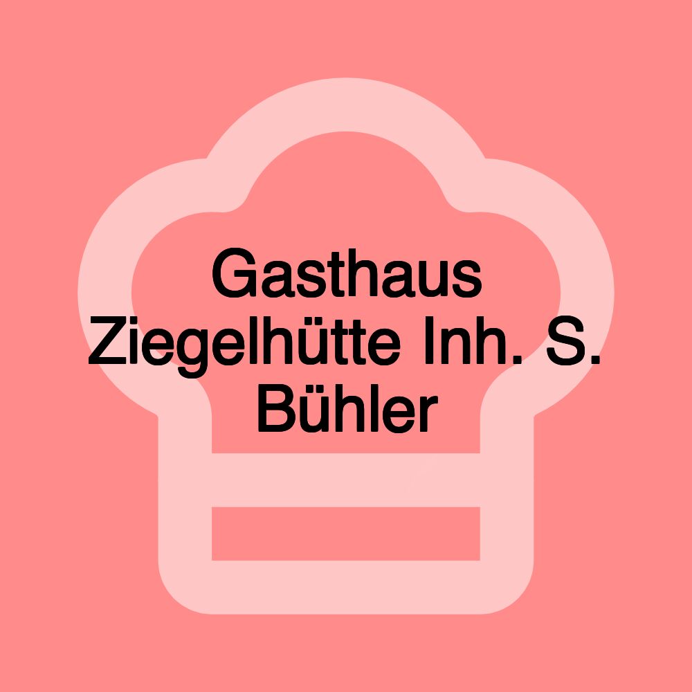 Gasthaus Ziegelhütte Inh. S. Bühler