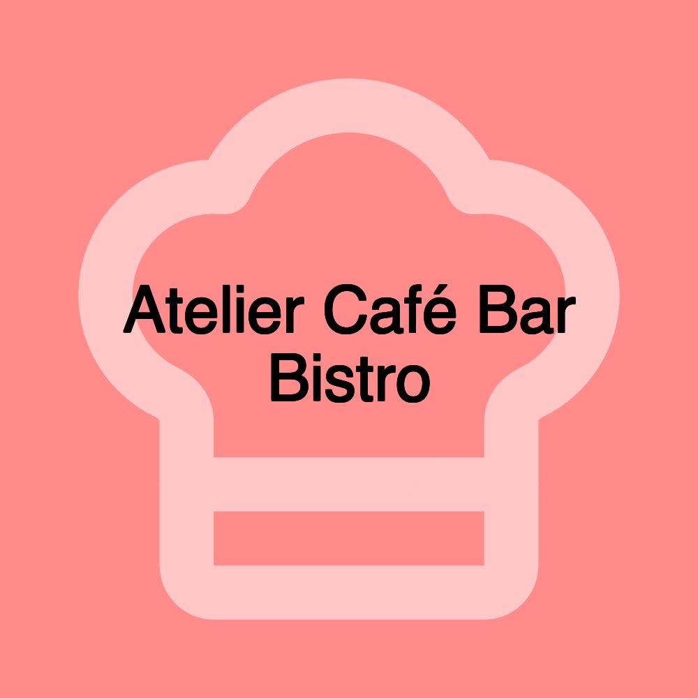 Atelier Café Bar Bistro