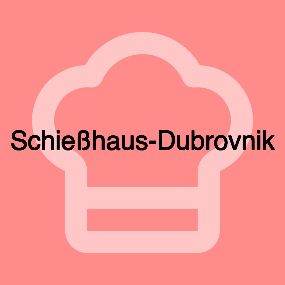 Schießhaus-Dubrovnik