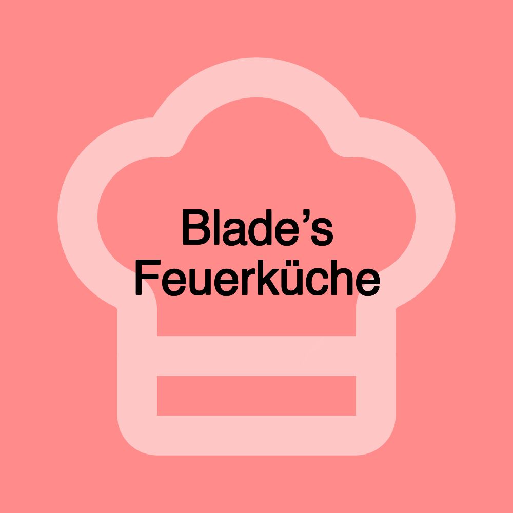 Blade’s Feuerküche