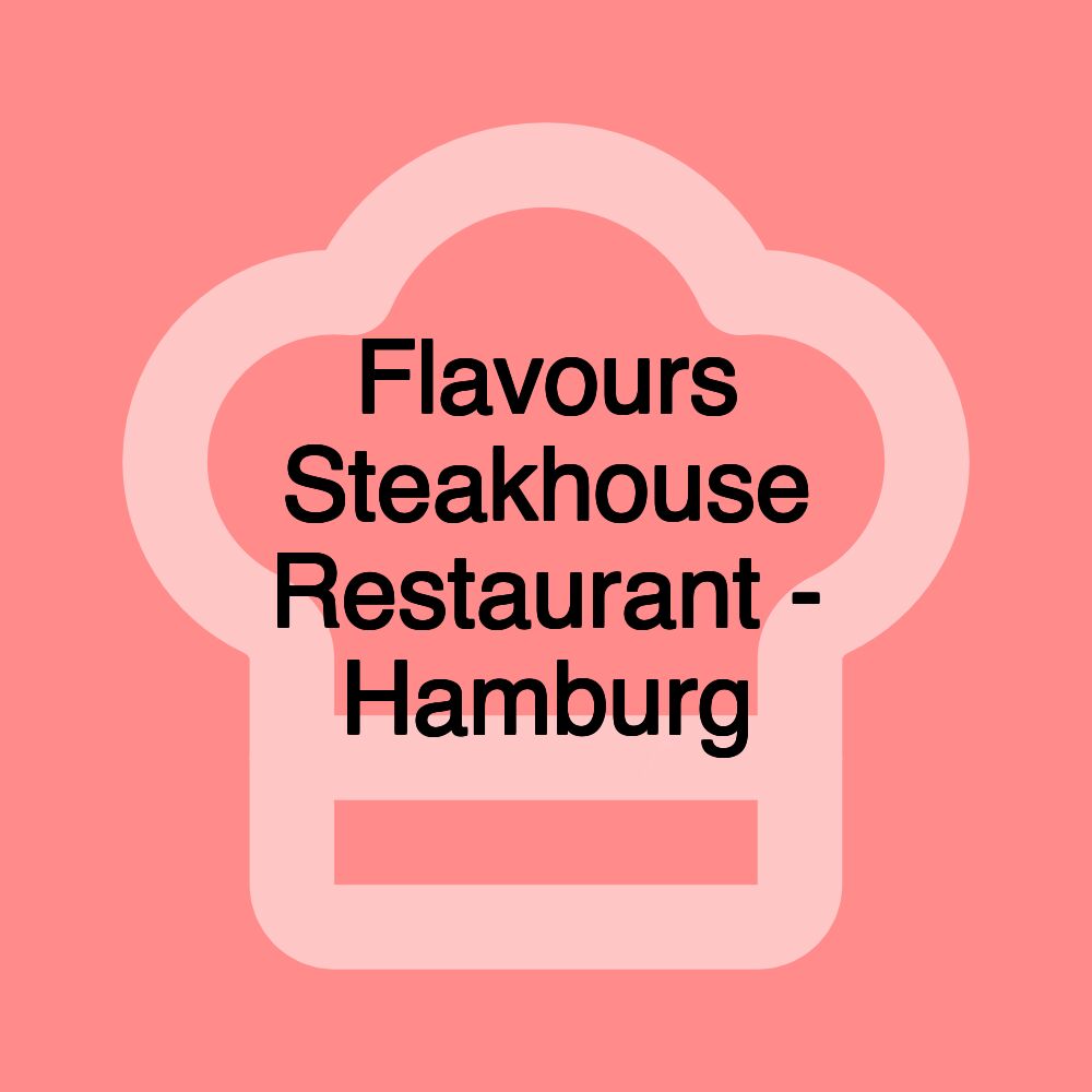 Flavours Steakhouse Restaurant - Hamburg