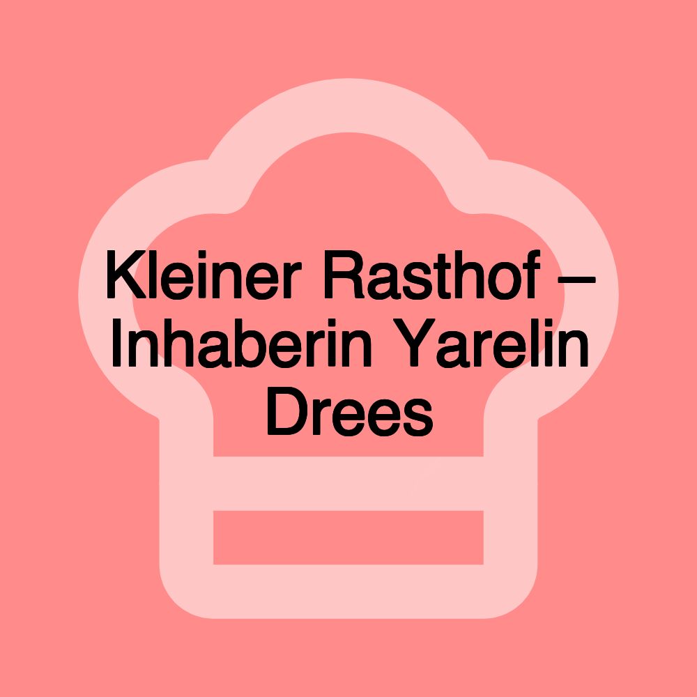 Kleiner Rasthof – Inhaberin Yarelin Drees