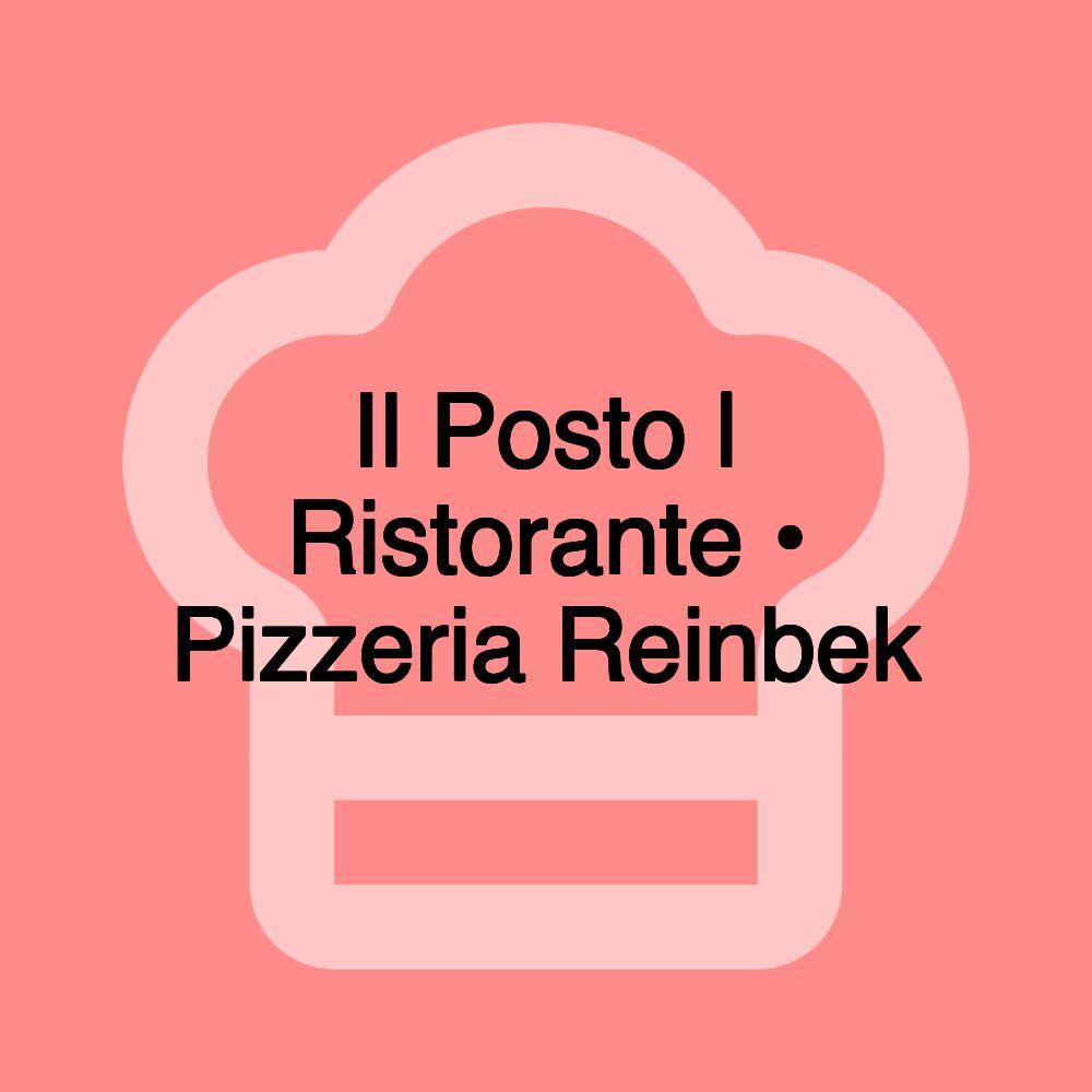 Il Posto | Ristorante • Pizzeria Reinbek