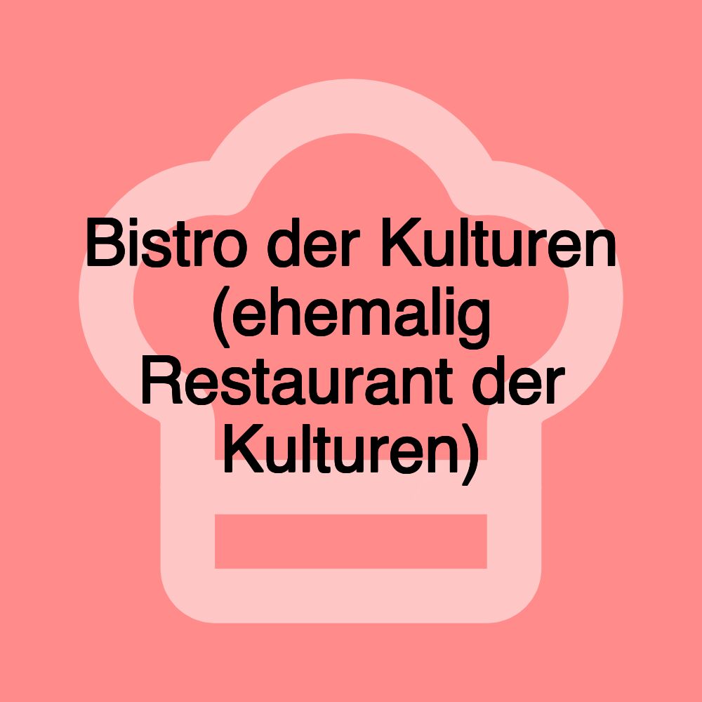 Bistro der Kulturen (ehemalig Restaurant der Kulturen)