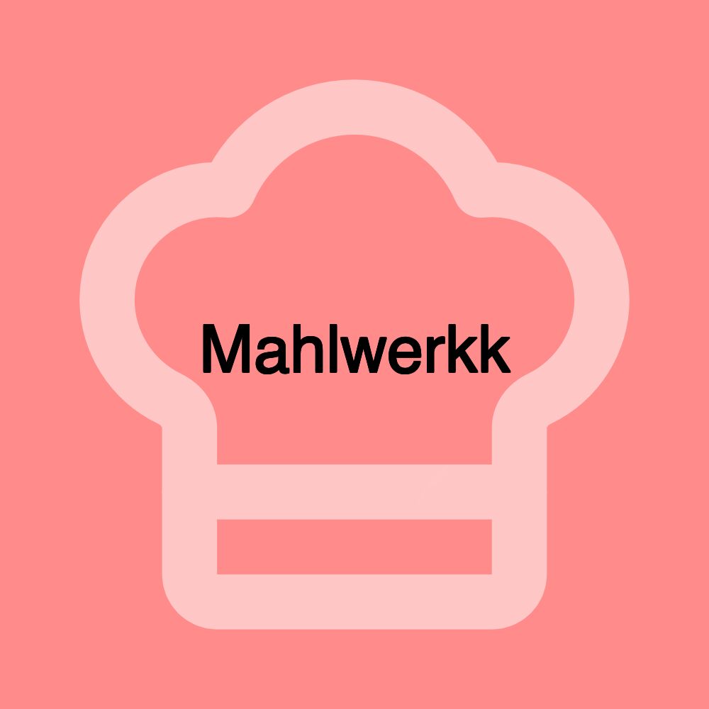 Mahlwerkk