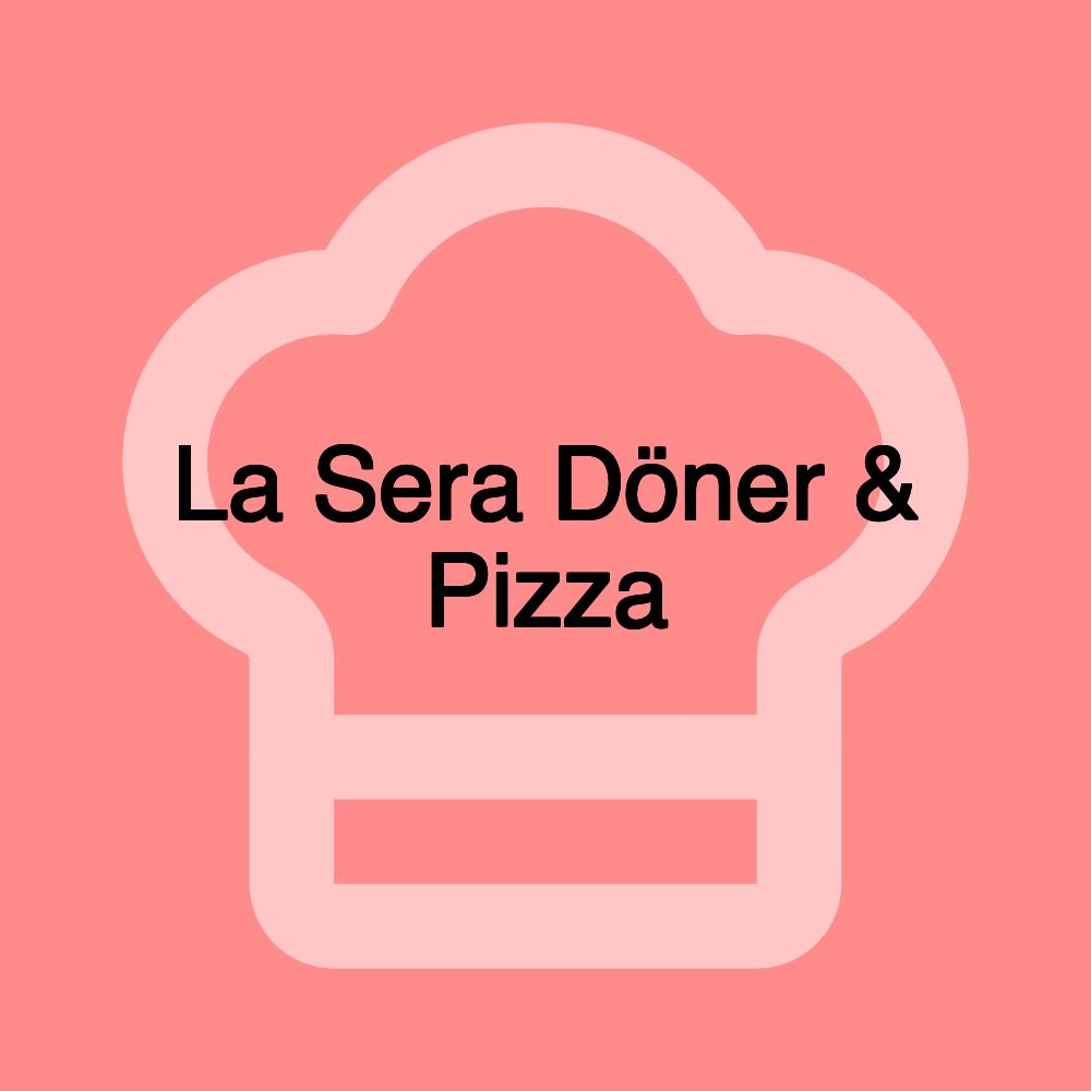 La Sera Döner & Pizza