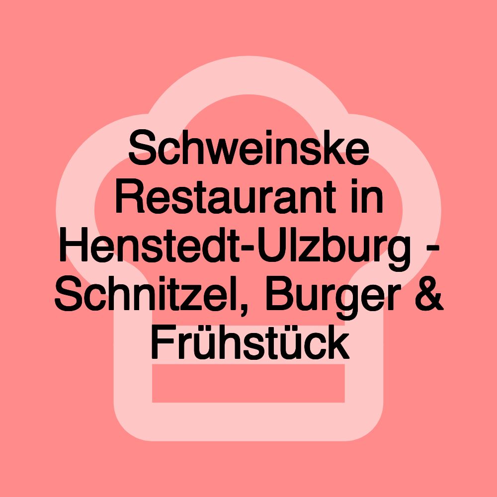 Schweinske Restaurant in Henstedt-Ulzburg - Schnitzel, Burger & Frühstück