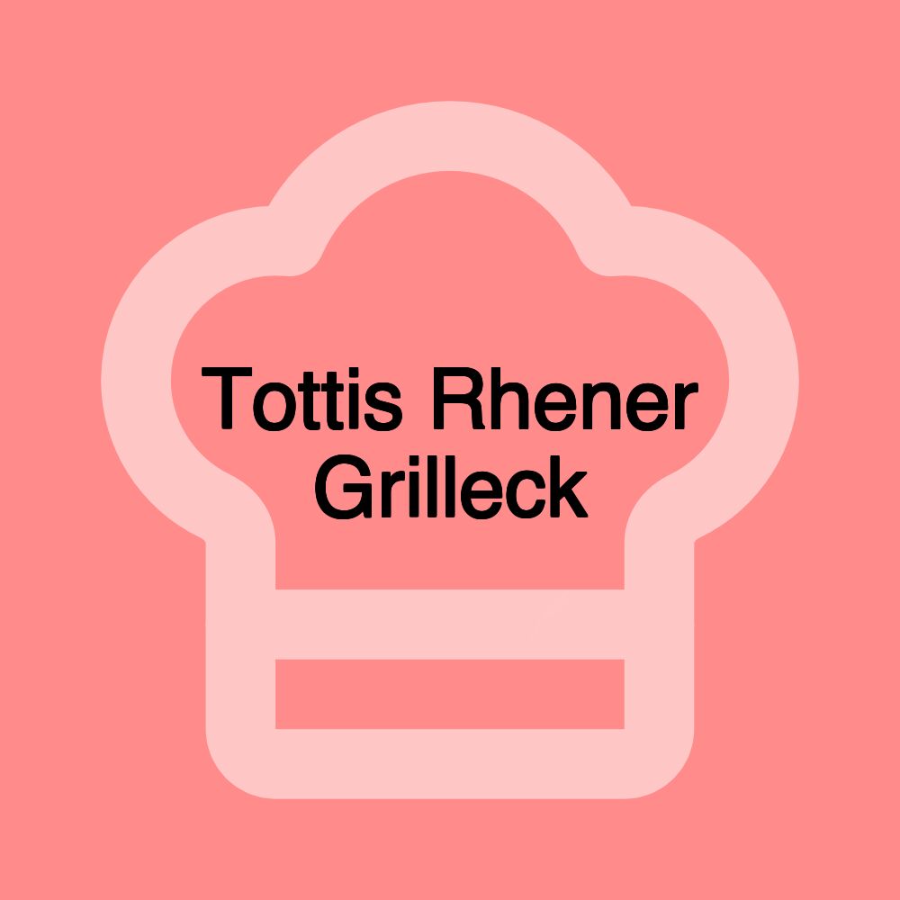 Tottis Rhener Grilleck