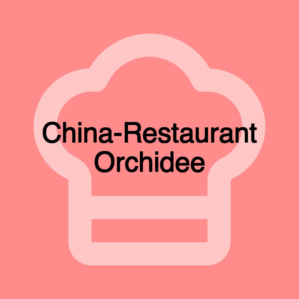 China-Restaurant Orchidee