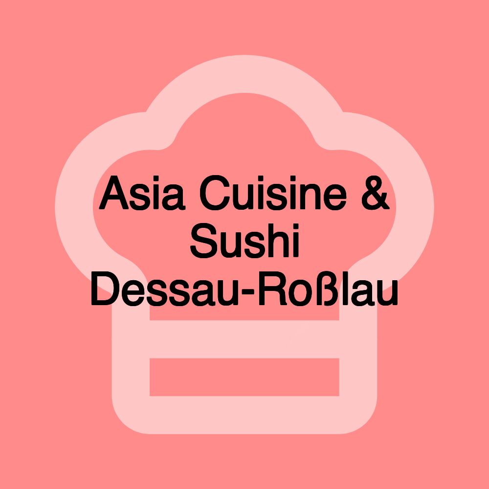 Asia Cuisine & Sushi Dessau-Roßlau