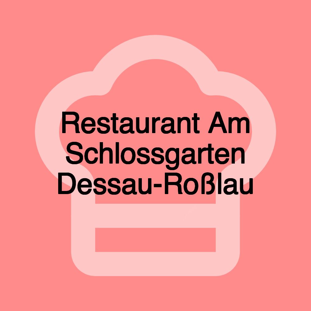 Restaurant Am Schlossgarten Dessau-Roßlau