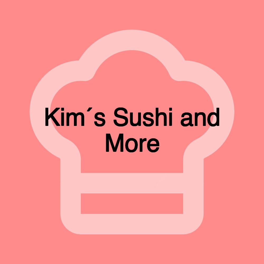 Kim´s Sushi and More