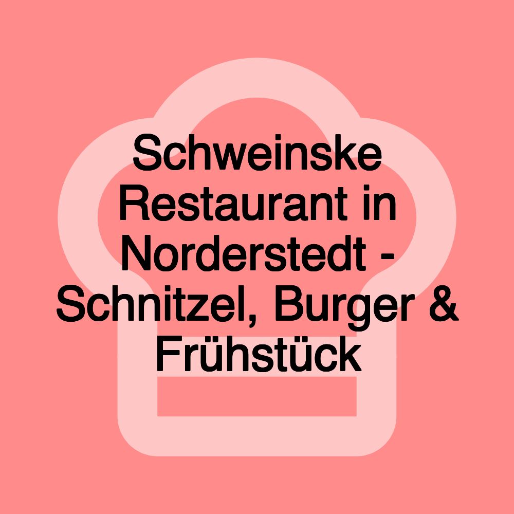 Schweinske Restaurant in Norderstedt - Schnitzel, Burger & Frühstück