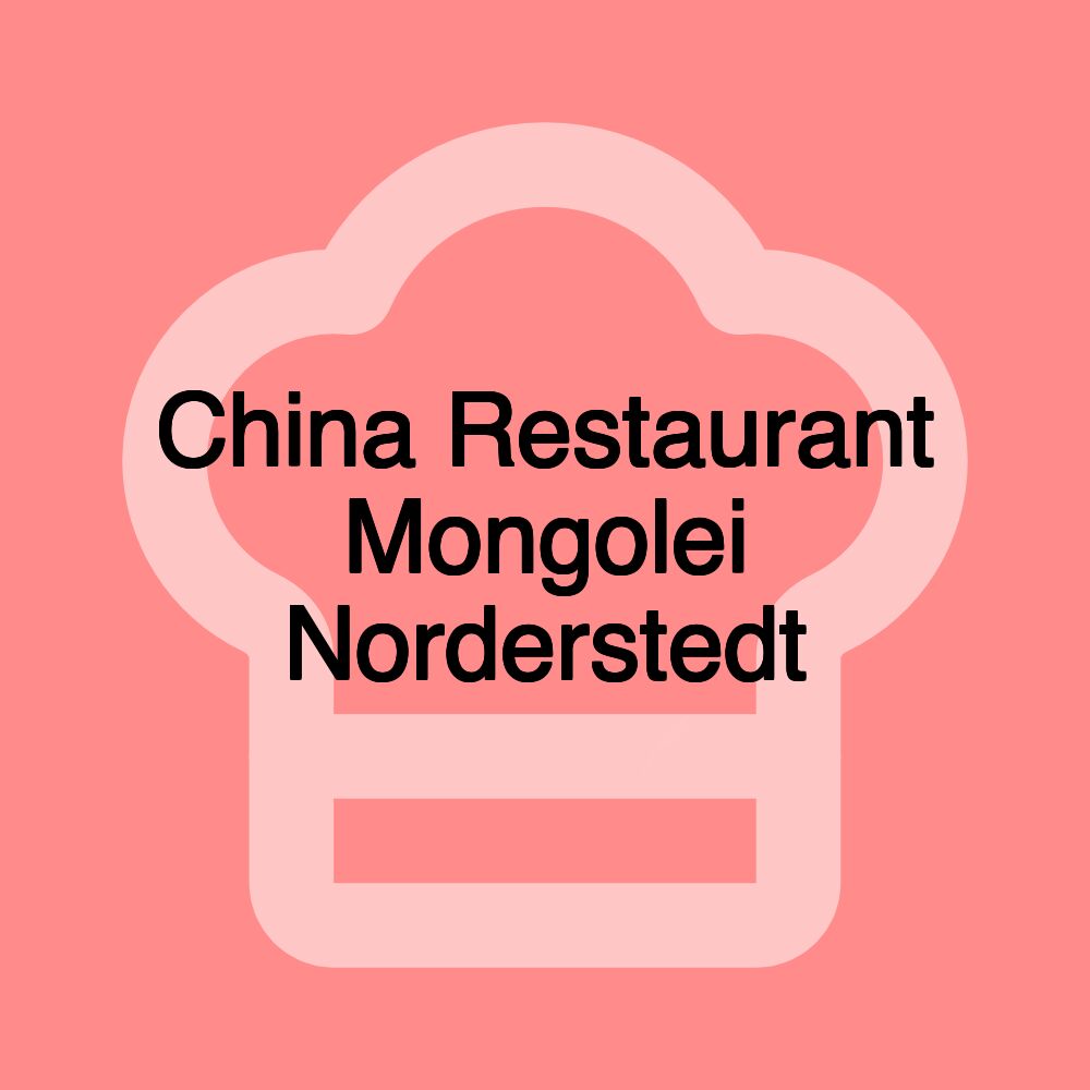 China Restaurant Mongolei Norderstedt