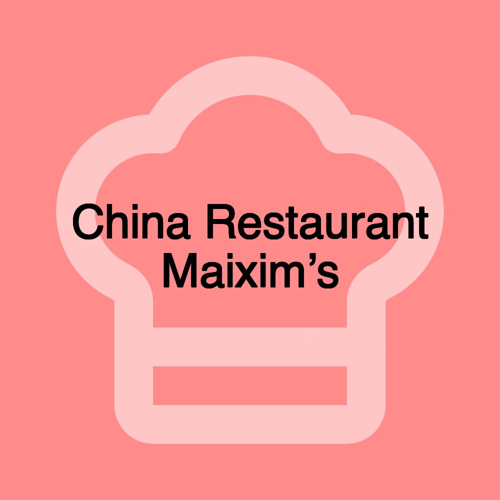 China Restaurant Maixim’s