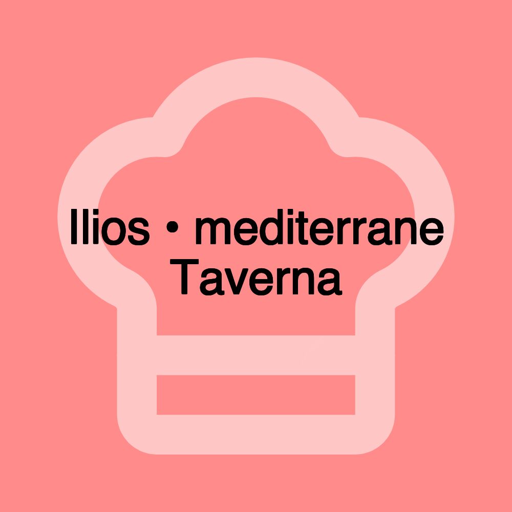 Ilios • mediterrane Taverna