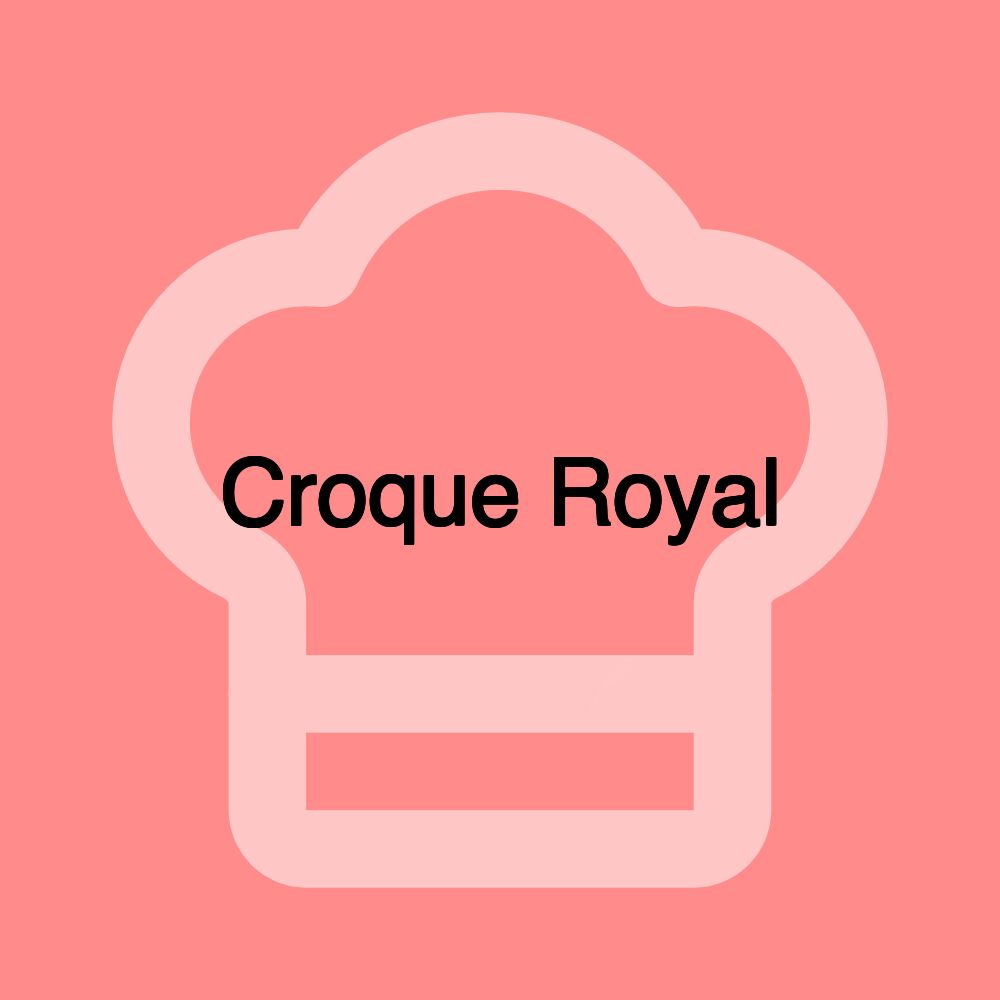 Croque Royal