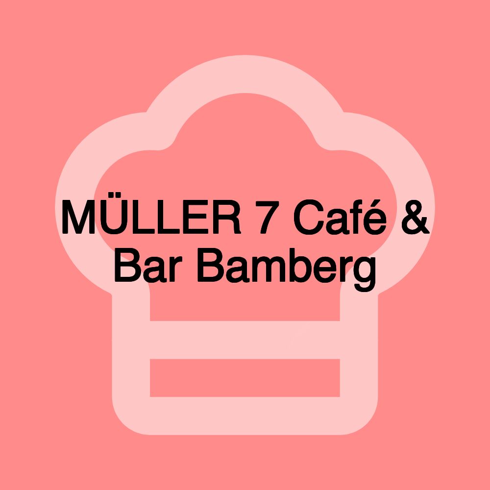 MÜLLER 7 Café & Bar Bamberg